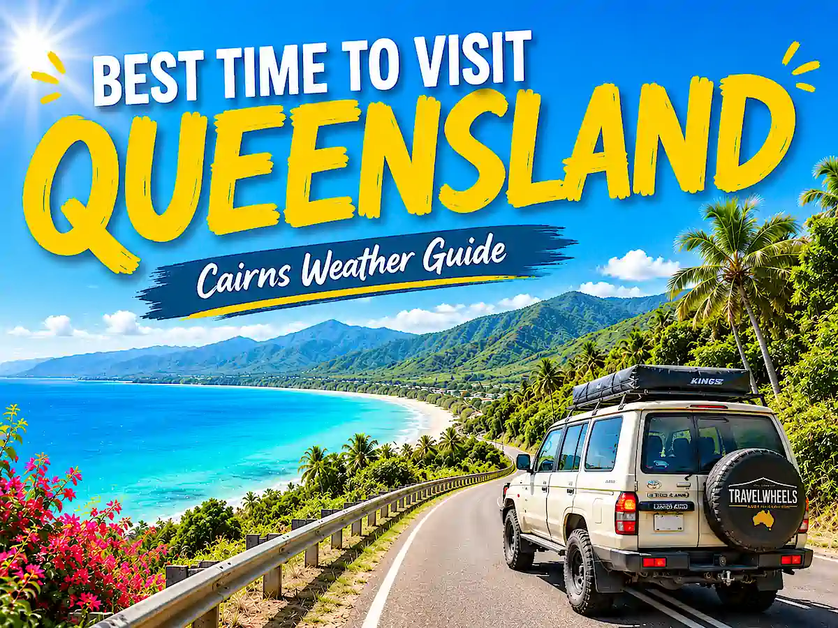 Best time to visit Queensland – Cairns weather road trip with Travelwheels 4x4